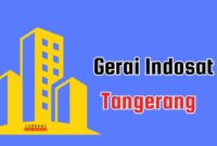 9 Lokasi Gerai Indosat Tangerang Terdekat